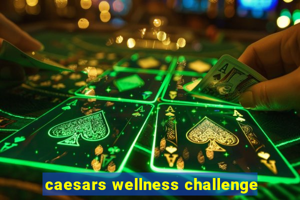 caesars wellness challenge