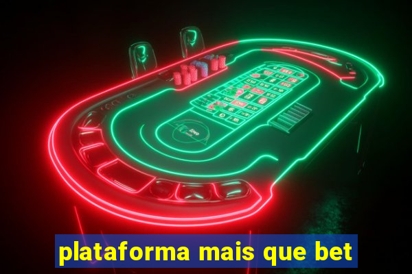 plataforma mais que bet