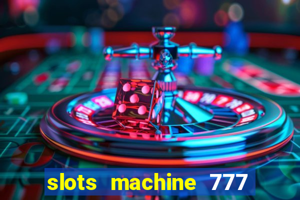 slots machine 777 mega casino