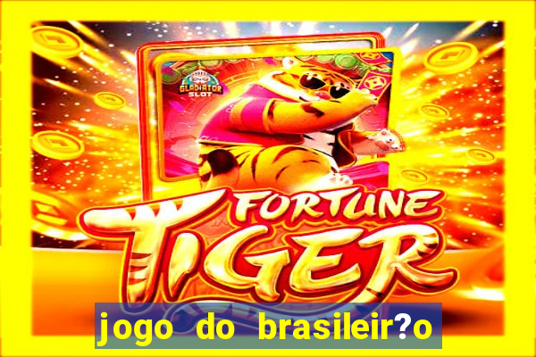 jogo do brasileir?o para hoje