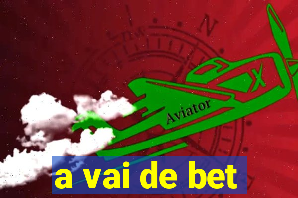 a vai de bet