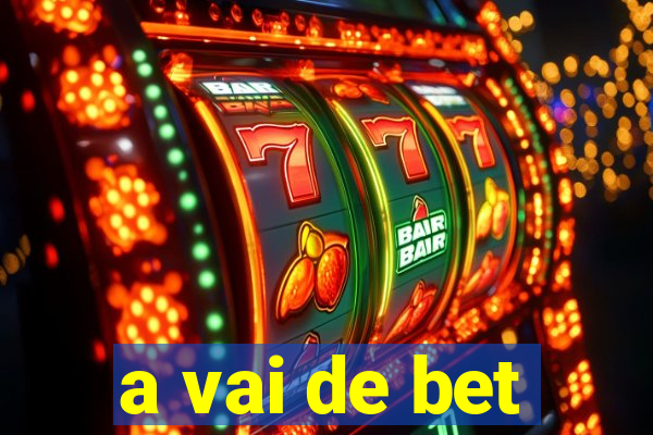 a vai de bet