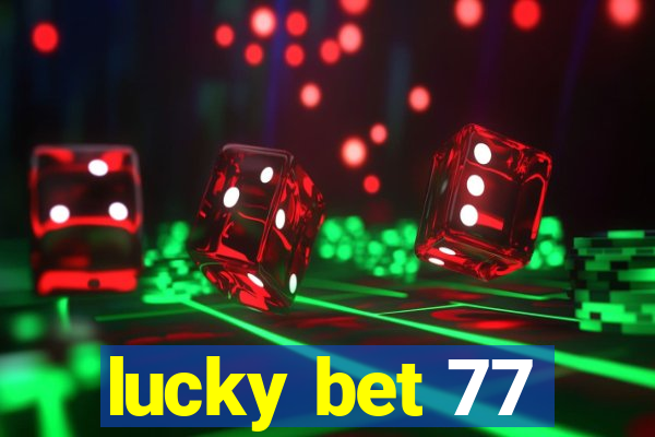 lucky bet 77