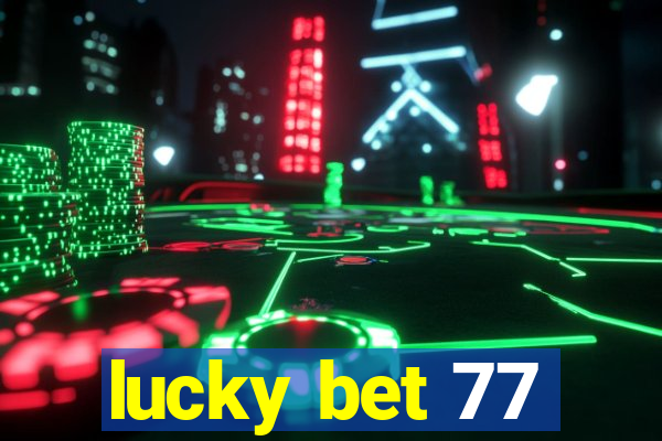 lucky bet 77