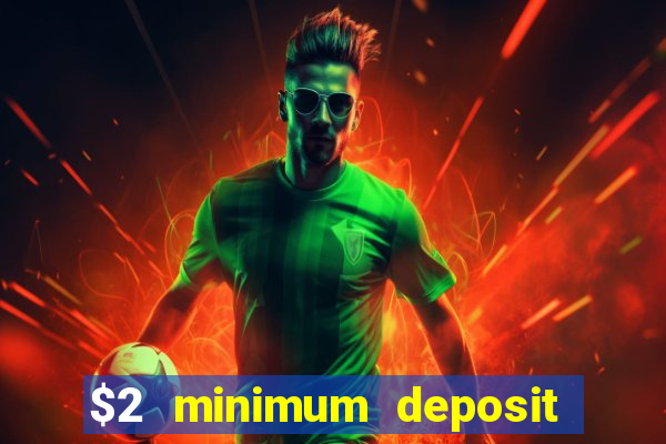 $2 minimum deposit casino australia