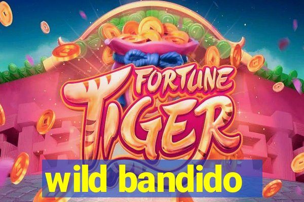 wild bandido