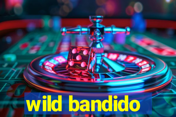 wild bandido