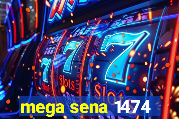 mega sena 1474