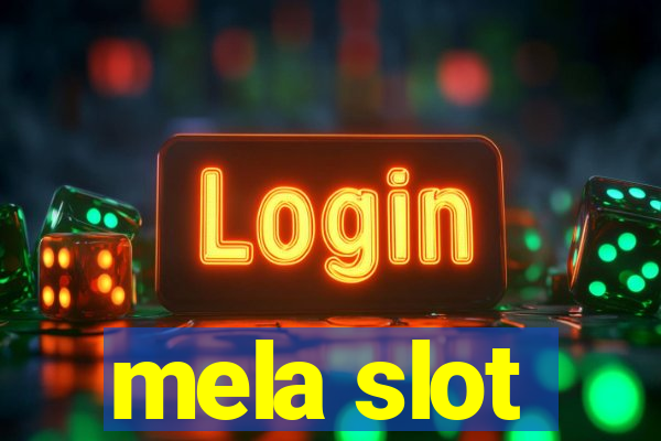 mela slot