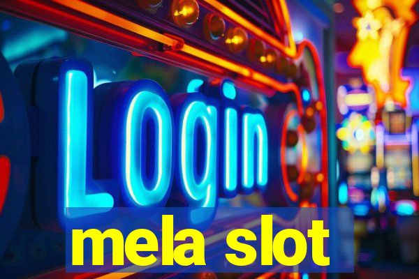 mela slot