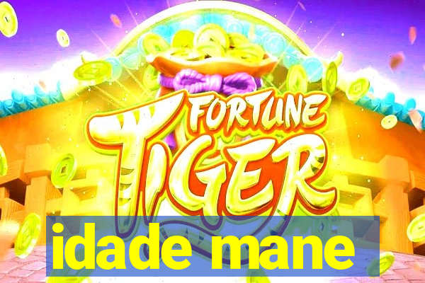 idade mane