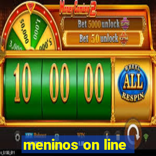 meninos on line