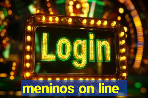 meninos on line