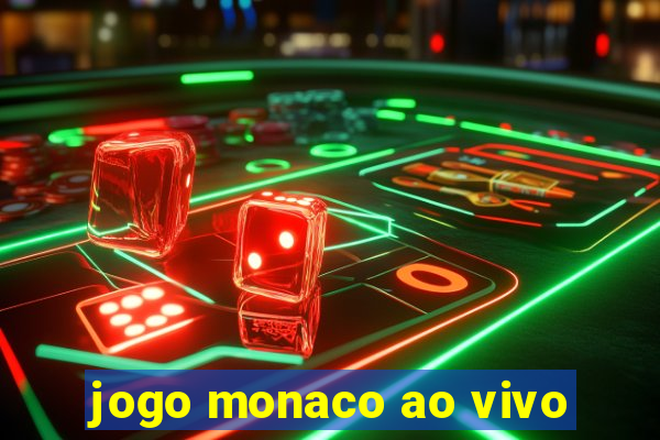 jogo monaco ao vivo