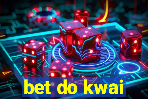 bet do kwai