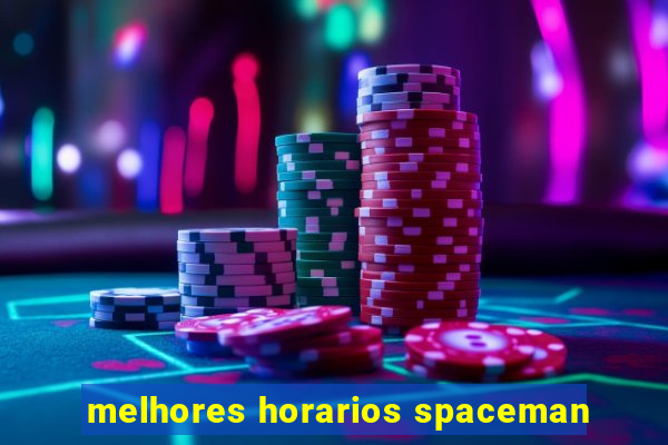 melhores horarios spaceman