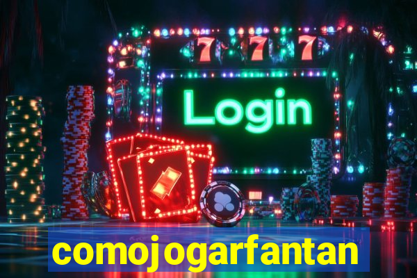 comojogarfantan