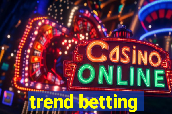 trend betting