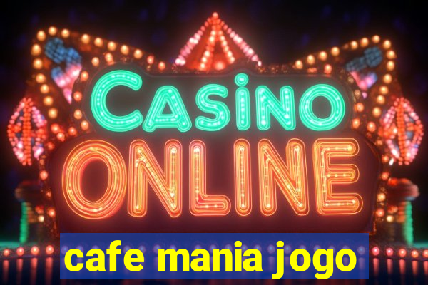 cafe mania jogo