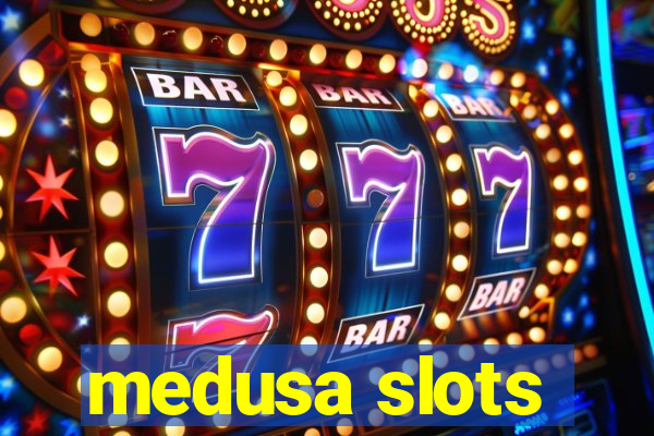 medusa slots