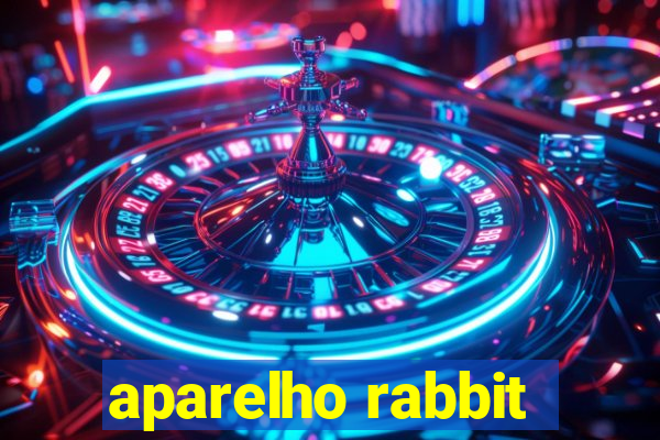 aparelho rabbit