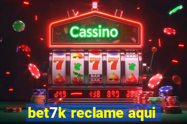 bet7k reclame aqui