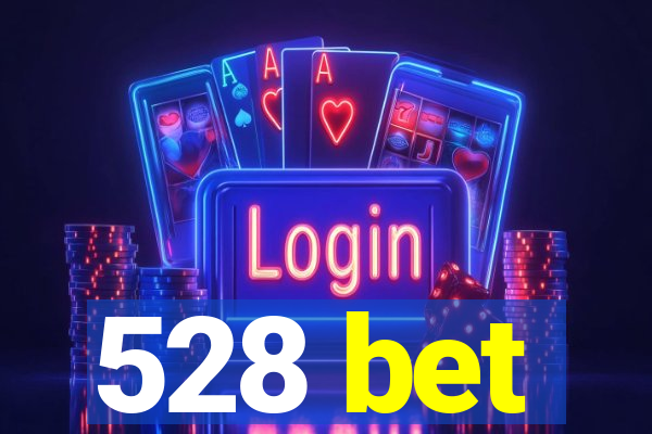 528 bet