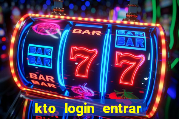 kto login entrar na minha conta