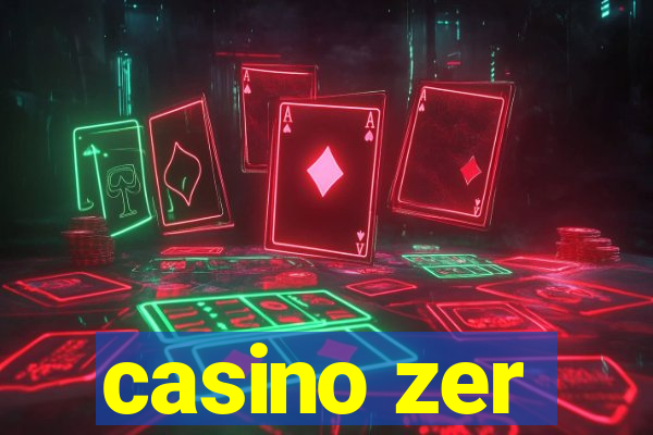 casino zer