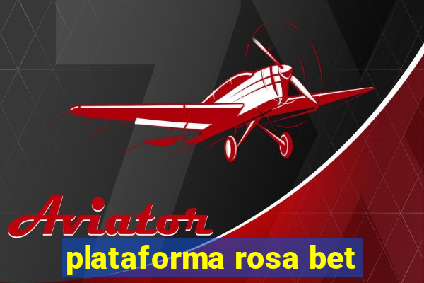 plataforma rosa bet