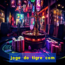 jogo do tigre com deposito de 10