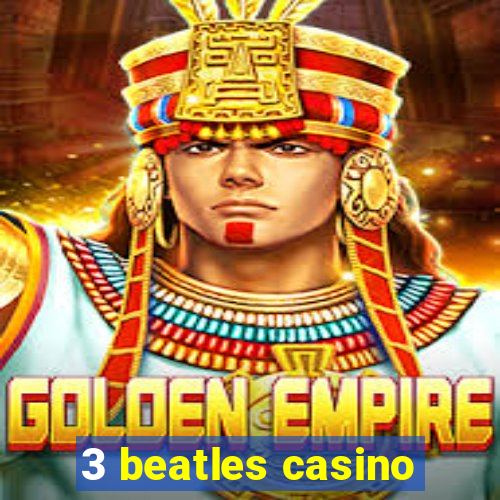 3 beatles casino