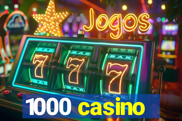 1000 casino