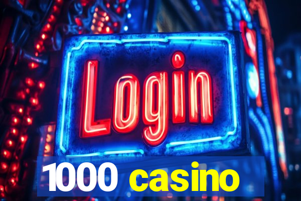 1000 casino