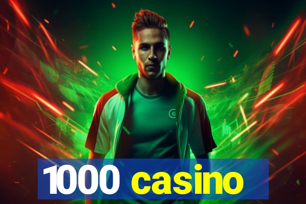 1000 casino