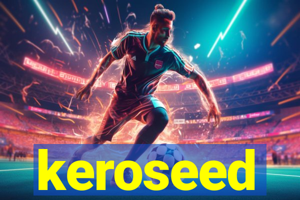 keroseed