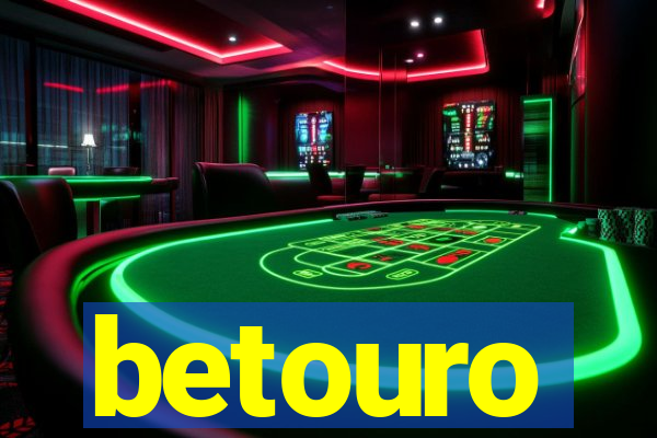 betouro