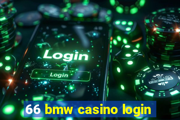 66 bmw casino login