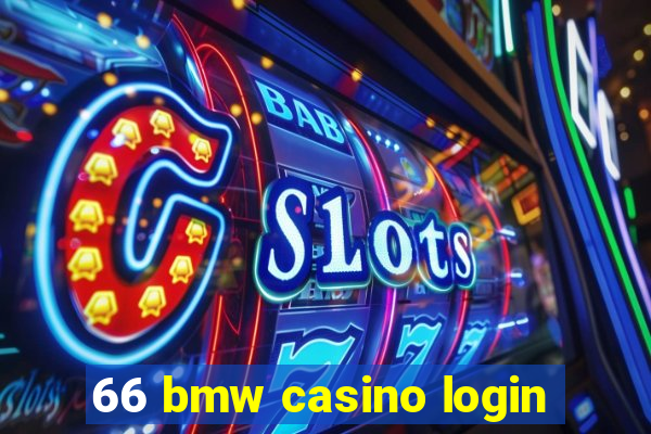 66 bmw casino login