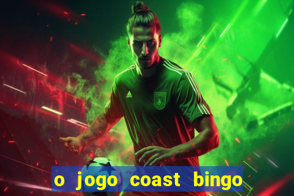 o jogo coast bingo paga mesmo