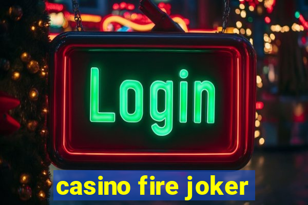 casino fire joker