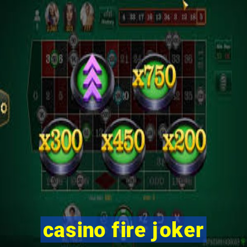 casino fire joker