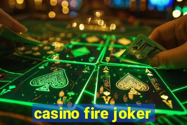 casino fire joker