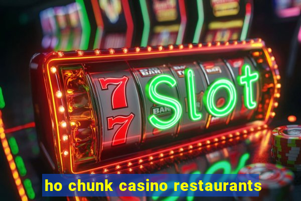 ho chunk casino restaurants