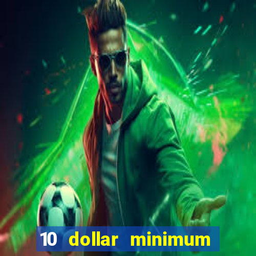 10 dollar minimum deposit casino canada