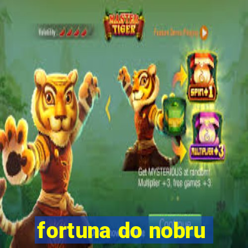 fortuna do nobru