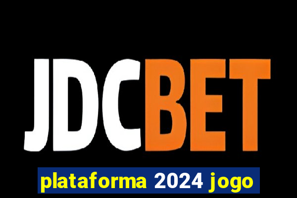 plataforma 2024 jogo