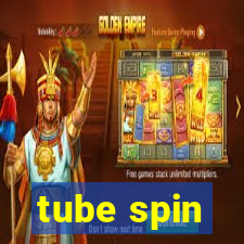 tube spin