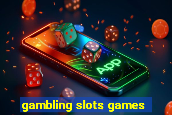 gambling slots games