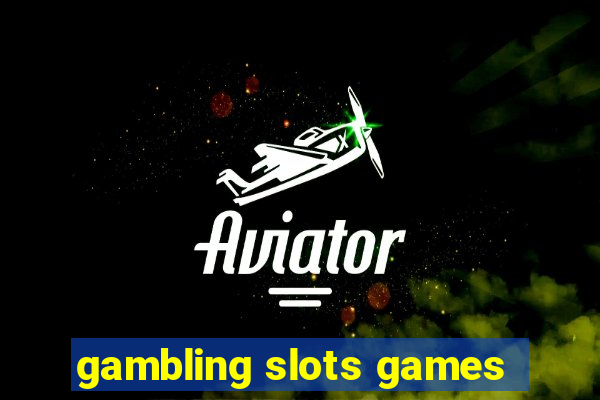 gambling slots games